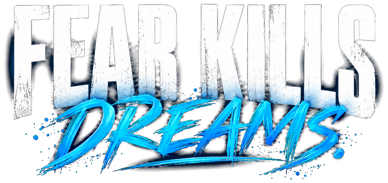 Fear Kills Dreams